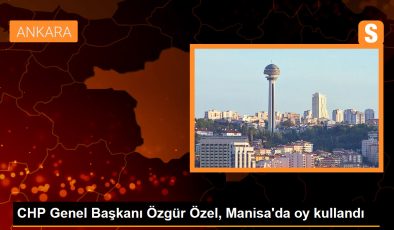 CHP Genel Başkanı Özgür Özel, Manisa’da oy kullandı