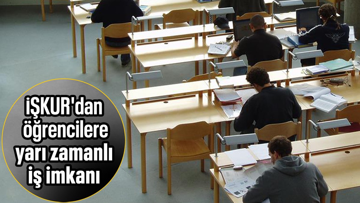 Üniversite öğrencilerine İŞKUR’dan yarı zamanlı iş imkanı